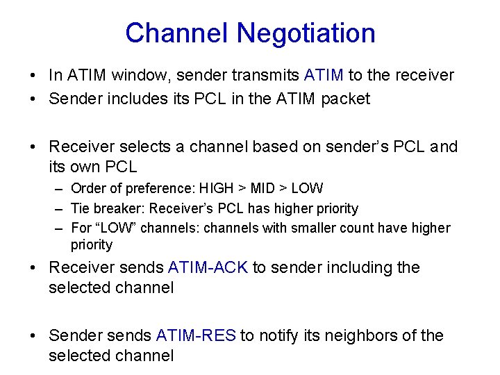 Channel Negotiation • In ATIM window, sender transmits ATIM to the receiver • Sender