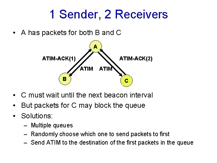 1 Sender, 2 Receivers • A has packets for both B and C A