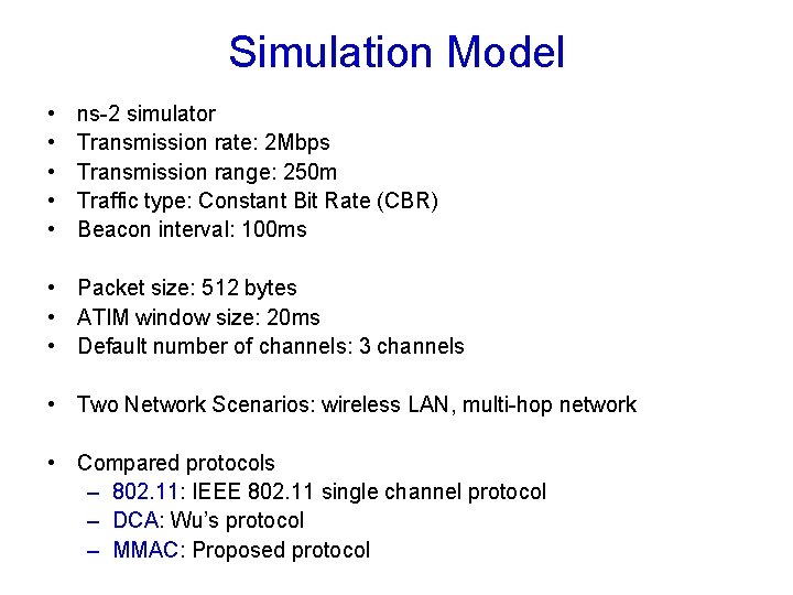 Simulation Model • • • ns-2 simulator Transmission rate: 2 Mbps Transmission range: 250