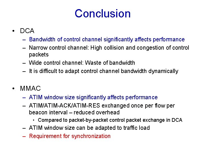 Conclusion • DCA – Bandwidth of control channel significantly affects performance – Narrow control