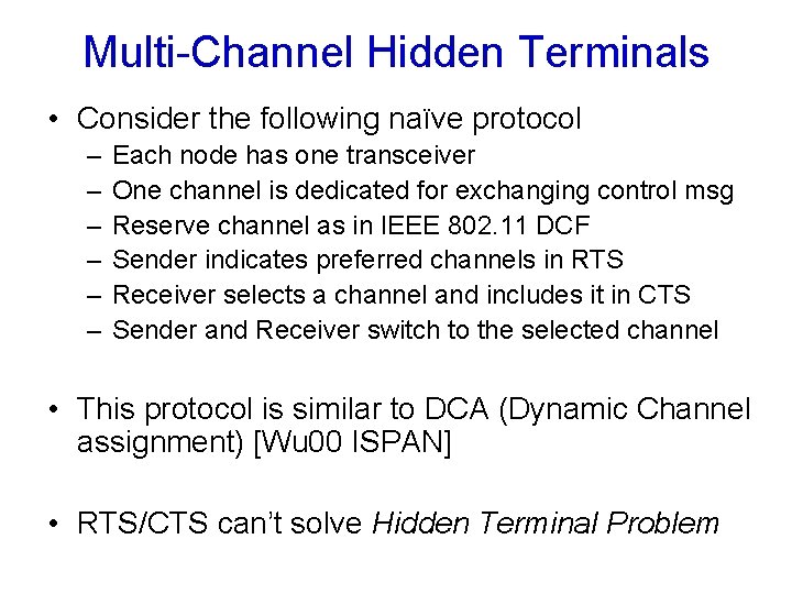 Multi-Channel Hidden Terminals • Consider the following naïve protocol – – – Each node