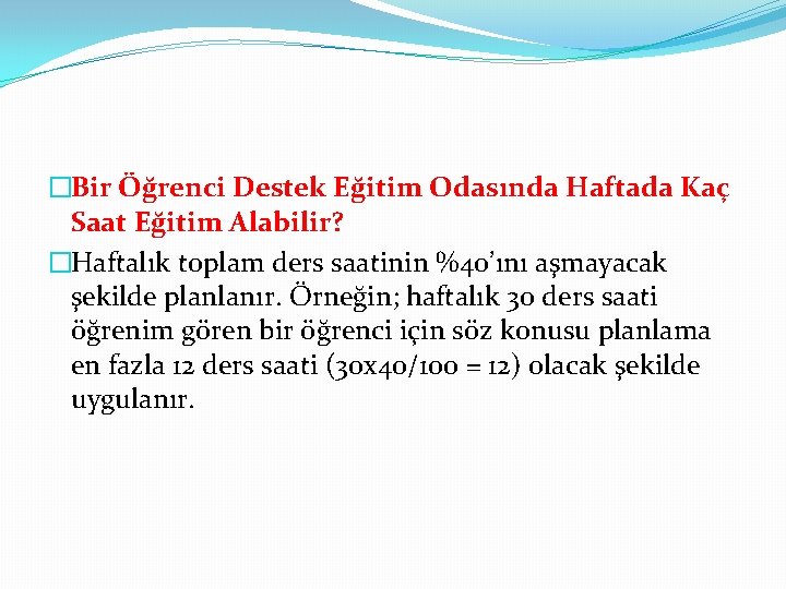 �Bir Öğrenci Destek Eğitim Odasında Haftada Kaç Saat Eğitim Alabilir? �Haftalık toplam ders saatinin