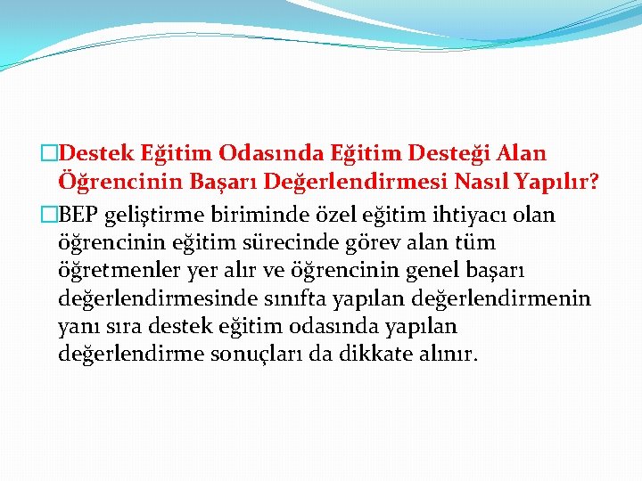 �Destek Eğitim Odasında Eğitim Desteği Alan Öğrencinin Başarı Değerlendirmesi Nasıl Yapılır? �BEP geliştirme biriminde