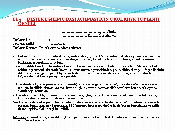 EK-1 DESTEK EĞİTİM ODASI AÇILMASI İÇİN OKUL RHYK TOPLANTI ÖRNEĞİ ……………………… Okulu ………………Eğitim-Öğretim yılı