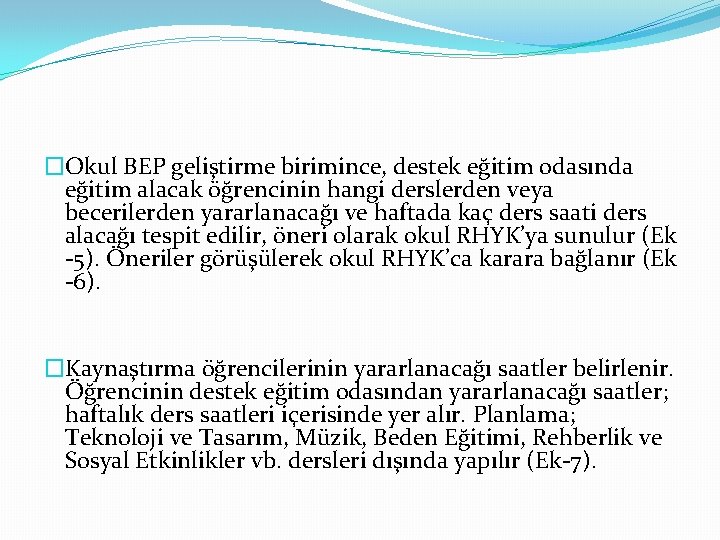 �Okul BEP geliştirme birimince, destek eğitim odasında eğitim alacak öğrencinin hangi derslerden veya becerilerden