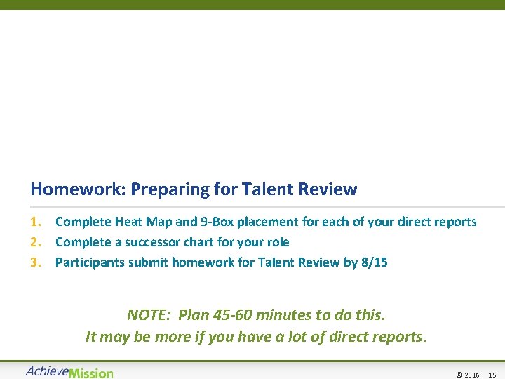 Homework: Preparing for Talent Review 1. Complete Heat Map and 9 -Box placement for