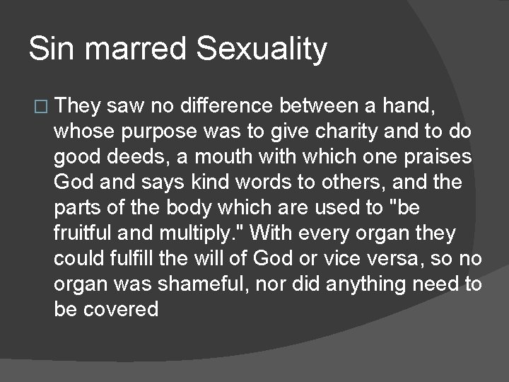 Sin marred Sexuality � They saw no difference between a hand, whose purpose was