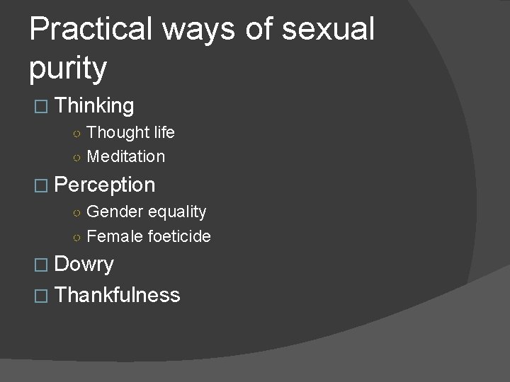 Practical ways of sexual purity � Thinking ○ Thought life ○ Meditation � Perception