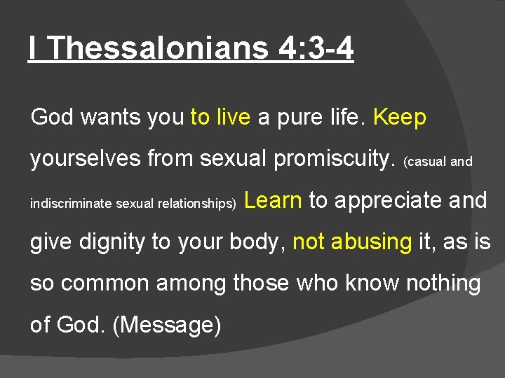 I Thessalonians 4: 3 -4 God wants you to live a pure life. Keep