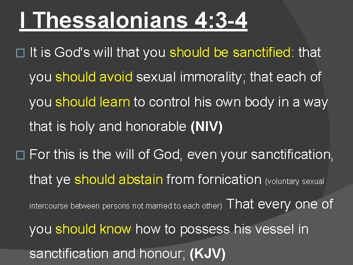 I Thessalonians 4: 3 -4 � It is God's will that you should be
