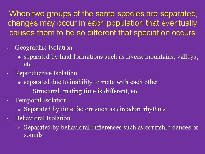 When two groups of the same species are separated, changes may occur in each