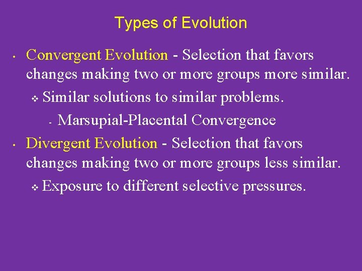 Types of Evolution • • Convergent Evolution - Selection that favors changes making two