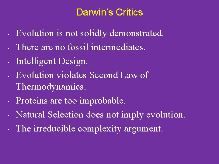 Darwin’s Critics • • Evolution is not solidly demonstrated. There are no fossil intermediates.