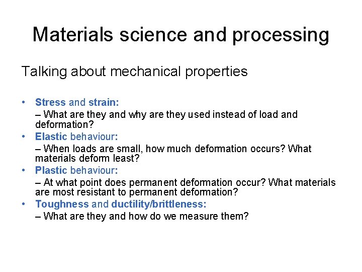 Materials science and processing Talking about mechanical properties • Stress and strain: – What