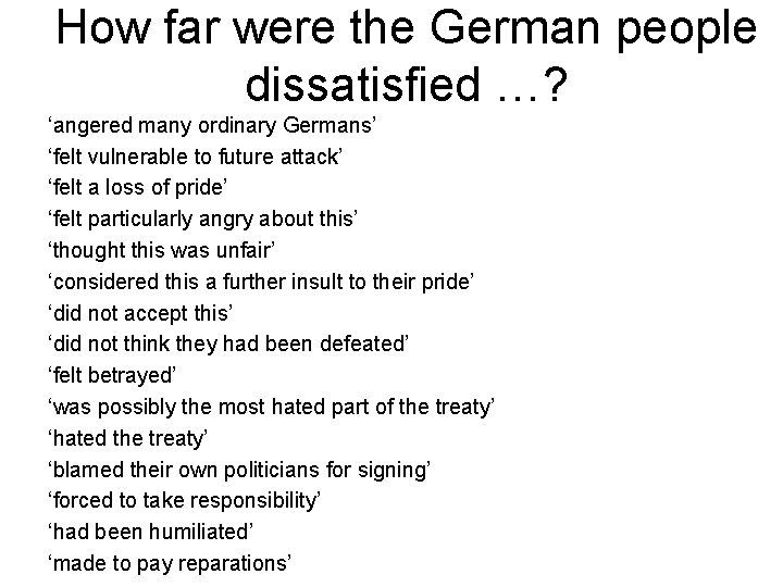 How far were the German people dissatisfied …? ‘angered many ordinary Germans’ ‘felt vulnerable