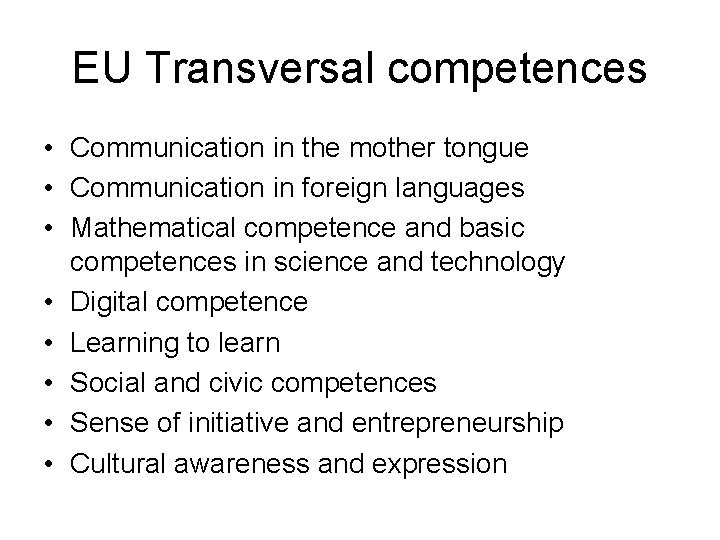 EU Transversal competences • Communication in the mother tongue • Communication in foreign languages
