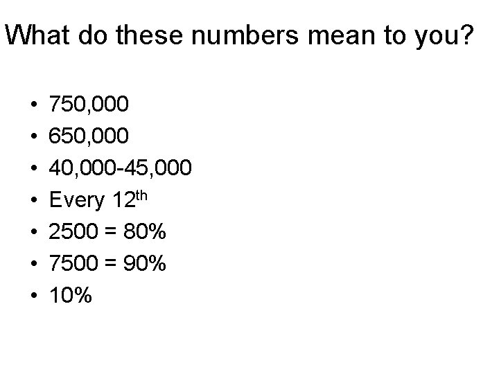 What do these numbers mean to you? • • 750, 000 650, 000 40,