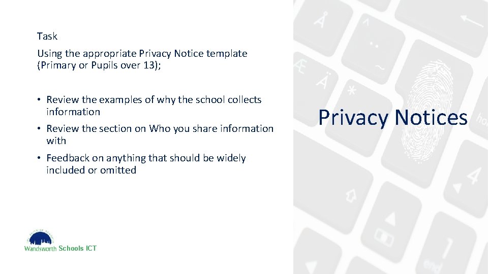 Task Using the appropriate Privacy Notice template (Primary or Pupils over 13); • Review