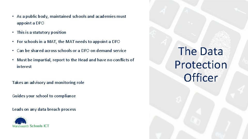  • As a public body, maintained schools and academies must appoint a DPO