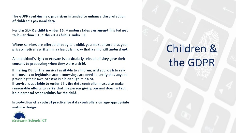 The GDPR contains new provisions intended to enhance the protection of children’s personal data.