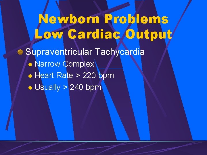 Newborn Problems Low Cardiac Output Supraventricular Tachycardia Narrow Complex l Heart Rate > 220