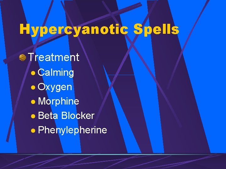 Hypercyanotic Spells Treatment l Calming l Oxygen l Morphine l Beta Blocker l Phenylepherine