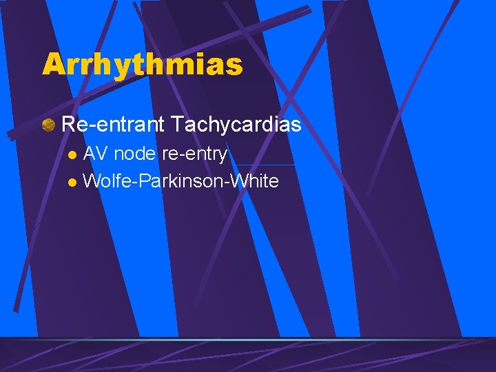 Arrhythmias Re-entrant Tachycardias AV node re-entry l Wolfe-Parkinson-White l 