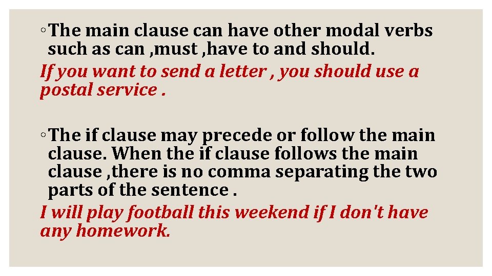 ◦The main clause can have other modal verbs such as can , must ,