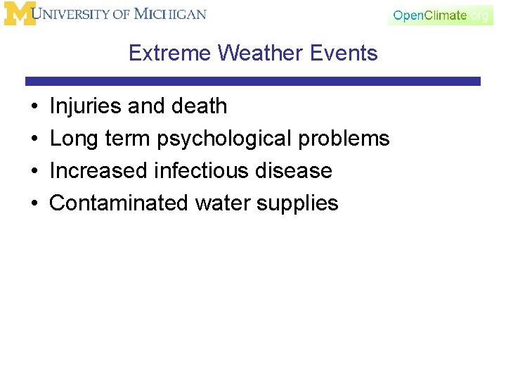 Extreme Weather Events • • Injuries and death Long term psychological problems Increased infectious