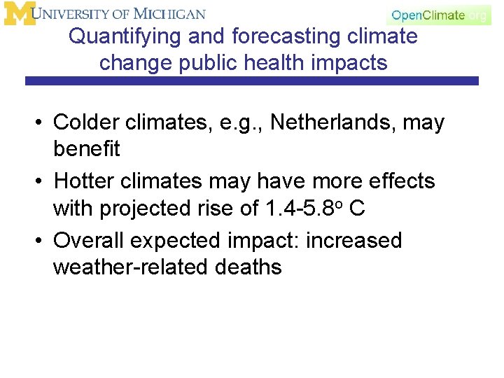 Quantifying and forecasting climate change public health impacts • Colder climates, e. g. ,