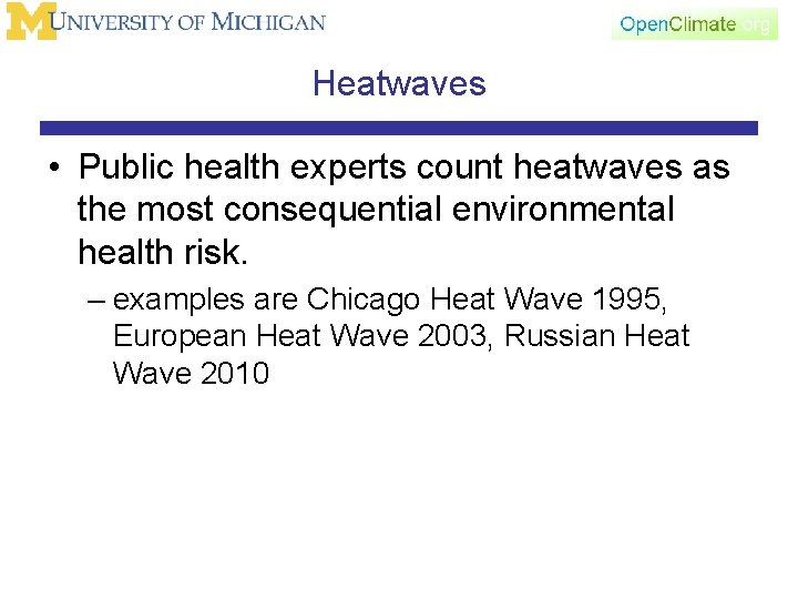Heatwaves • Public health experts count heatwaves as the most consequential environmental health risk.