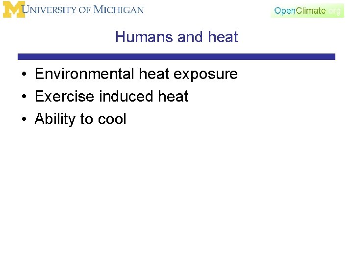 Humans and heat • Environmental heat exposure • Exercise induced heat • Ability to