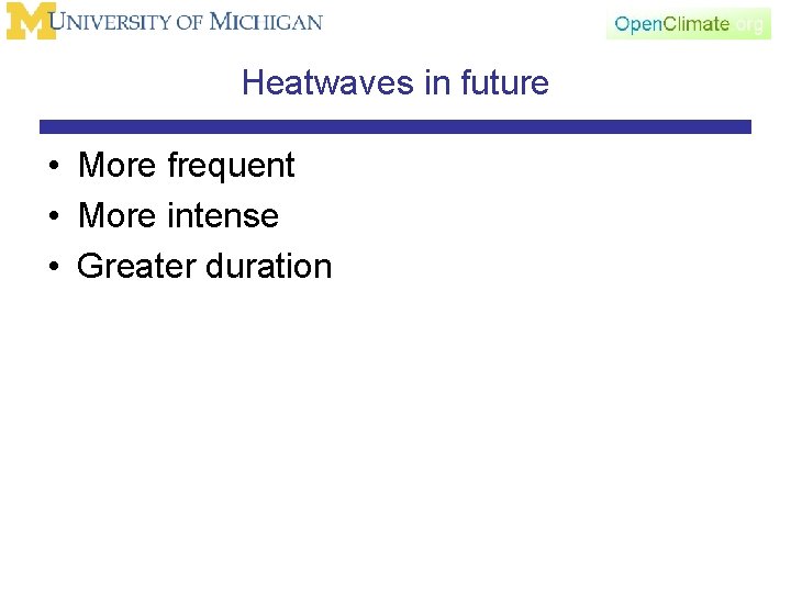 Heatwaves in future • More frequent • More intense • Greater duration 