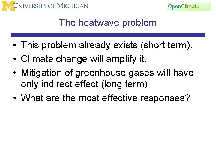 The heatwave problem • This problem already exists (short term). • Climate change will
