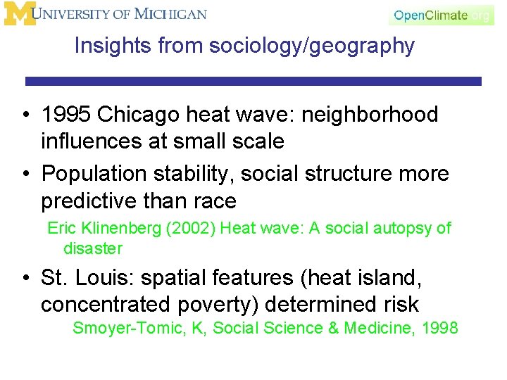 Insights from sociology/geography • 1995 Chicago heat wave: neighborhood influences at small scale •