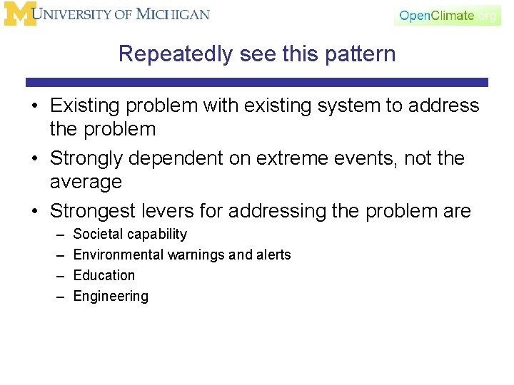 Repeatedly see this pattern • Existing problem with existing system to address the problem