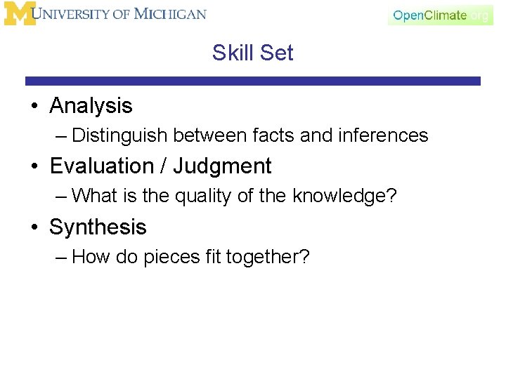 Skill Set • Analysis – Distinguish between facts and inferences • Evaluation / Judgment