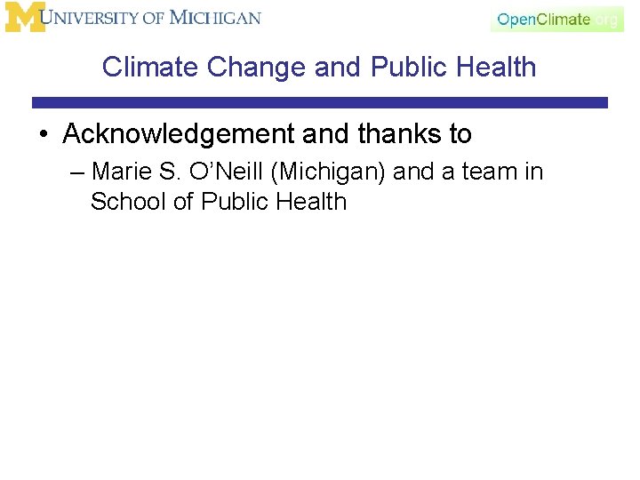 Climate Change and Public Health • Acknowledgement and thanks to – Marie S. O’Neill