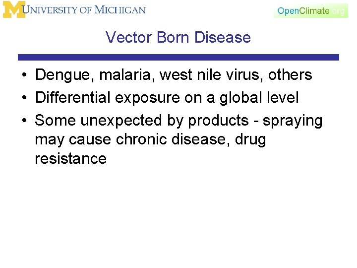 Vector Born Disease • Dengue, malaria, west nile virus, others • Differential exposure on
