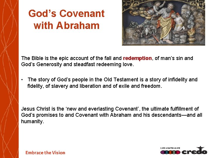 God’s Covenant with Abraham The Bible is the epic account of the fall and