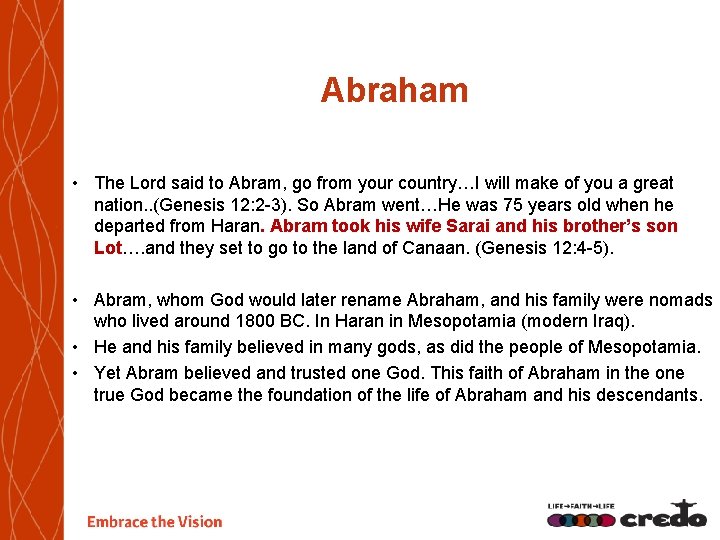 Abraham • The Lord said to Abram, go from your country…I will make of