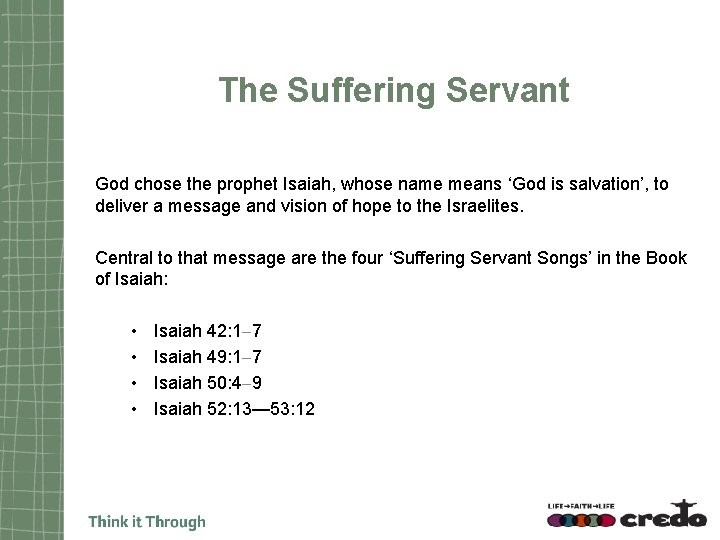 The Suffering Servant God chose the prophet Isaiah, whose name means ‘God is salvation’,