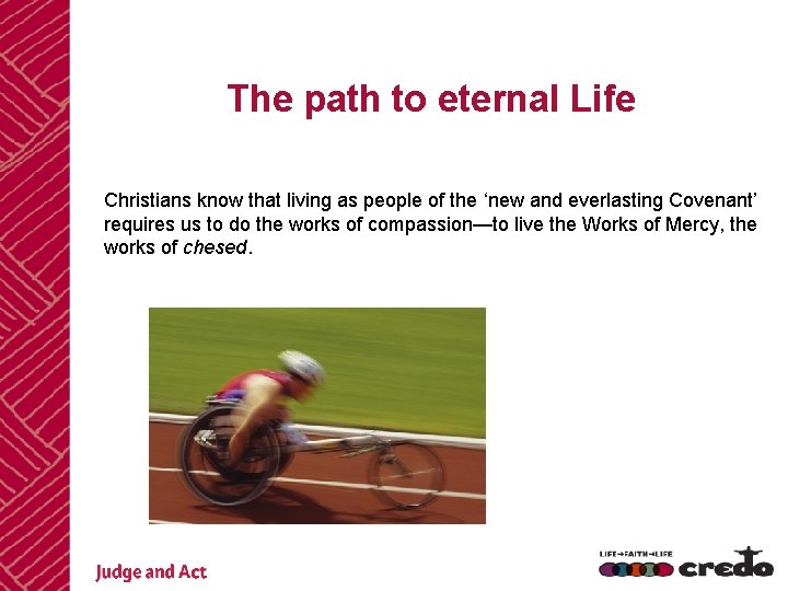 The path to eternal Life Christians know that living as people of the ‘new