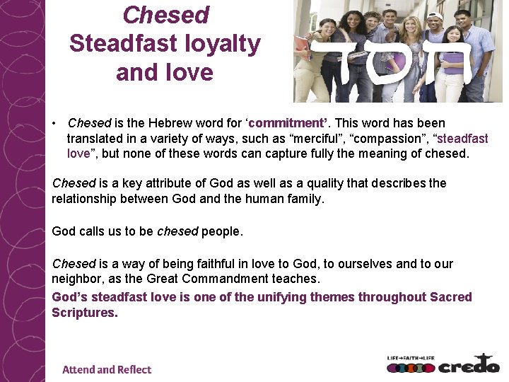 Chesed Steadfast loyalty and love • Chesed is the Hebrew word for ‘commitment’. This