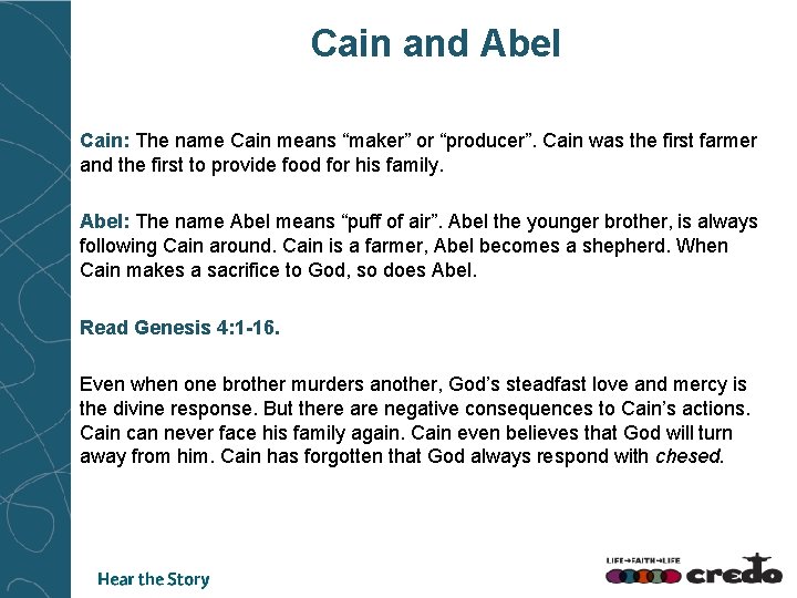 Cain and Abel Cain: The name Cain means “maker” or “producer”. Cain was the