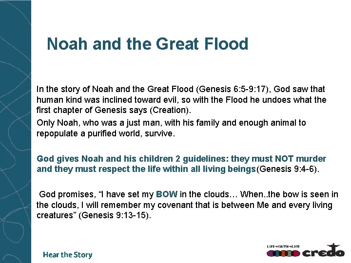 Noah and the Great Flood In the story of Noah and the Great Flood