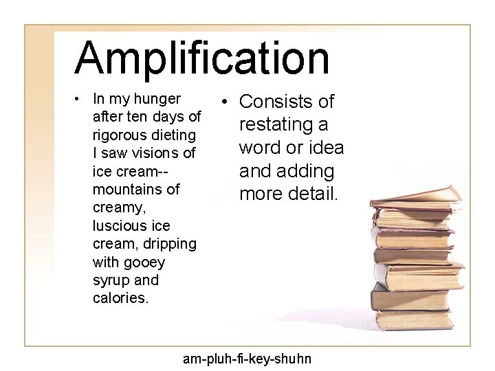 Amplification • In my hunger after ten days of rigorous dieting I saw visions Amplification • In my hunger after ten days of rigorous dieting I saw visions