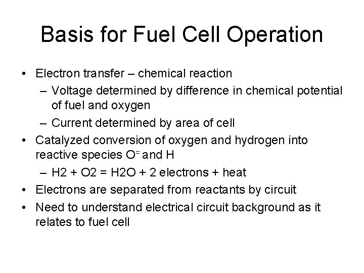 Basis for Fuel Cell Operation • Electron transfer – chemical reaction – Voltage determined
