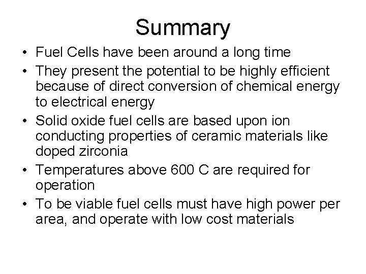 Summary • Fuel Cells have been around a long time • They present the