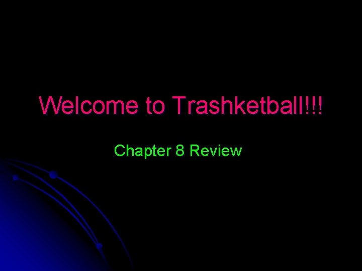 Welcome to Trashketball!!! Chapter 8 Review 